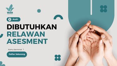 Dibutuhkan! Relawan Assesment Aceh