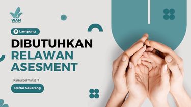 Dibutuhkan! Relawan Assesment Lampung
